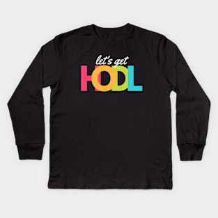 Lets Get HODL artwork1 Kids Long Sleeve T-Shirt